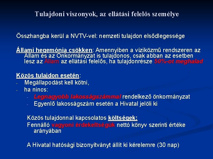 Tulajdoni viszonyok, az ellátási felelős személye Összhangba kerül a NVTV-vel: nemzeti tulajdon elsődlegessége Állami