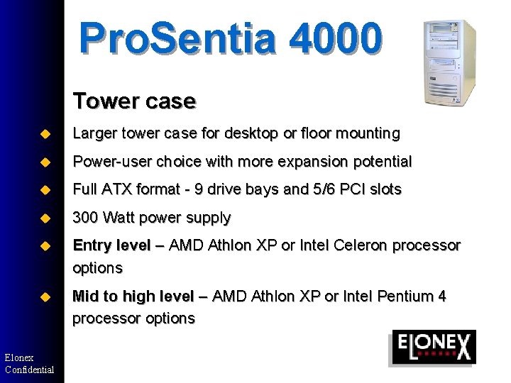 Pro. Sentia 4000 Tower case u Larger tower case for desktop or floor mounting Pro. Sentia 4000 Tower case u Larger tower case for desktop or floor mounting