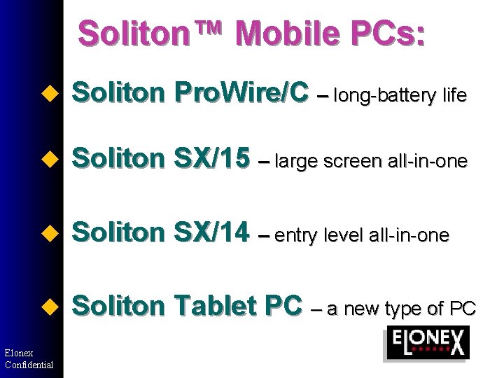 Soliton™ Mobile PCs: u Soliton Pro. Wire/C – long-battery life u Soliton SX/15 – Soliton™ Mobile PCs: u Soliton Pro. Wire/C – long-battery life u Soliton SX/15 –