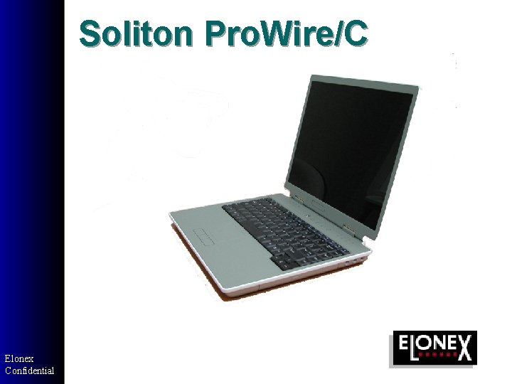 Soliton Pro. Wire/C Elonex Confidential Soliton Pro. Wire/C Elonex Confidential