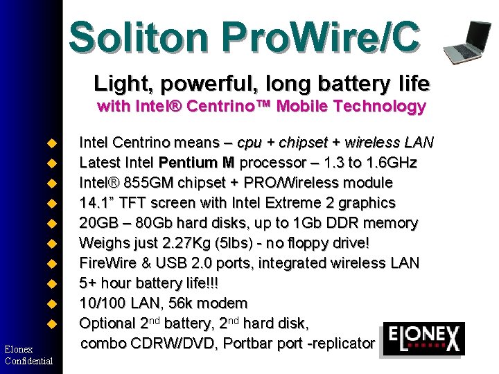 Soliton Pro. Wire/C Light, powerful, long battery life with Intel® Centrino™ Mobile Technology u Soliton Pro. Wire/C Light, powerful, long battery life with Intel® Centrino™ Mobile Technology u
