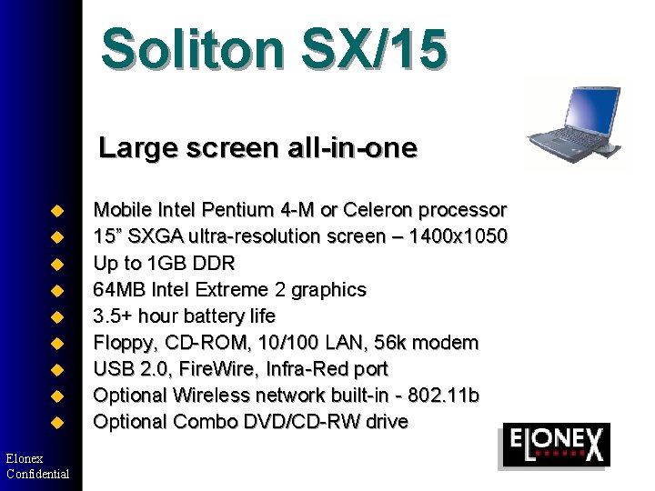 Soliton SX/15 Large screen all-in-one u Mobile Intel Pentium 4 -M or Celeron processor Soliton SX/15 Large screen all-in-one u Mobile Intel Pentium 4 -M or Celeron processor