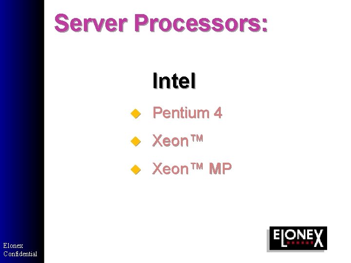 Server Processors: Intel Elonex Confidential u Pentium 4 u Xeon™ MP Server Processors: Intel Elonex Confidential u Pentium 4 u Xeon™ MP