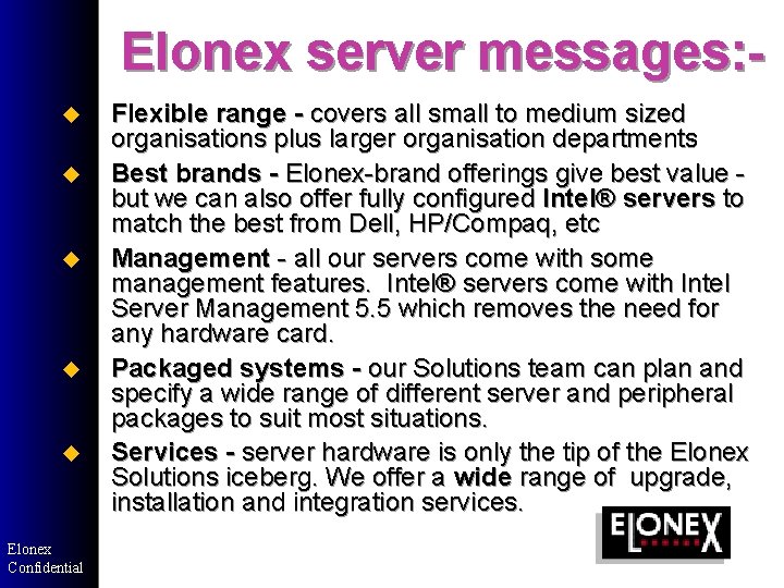 Elonex server messages: u u u Elonex Confidential Flexible range - covers all small Elonex server messages: u u u Elonex Confidential Flexible range - covers all small