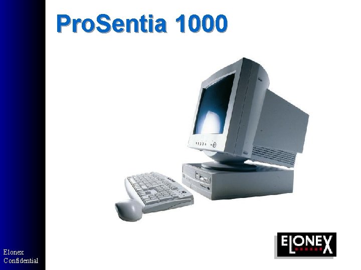 Pro. Sentia 1000 Elonex Confidential Pro. Sentia 1000 Elonex Confidential
