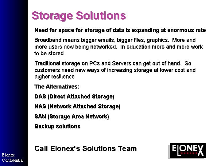 Storage Solutions Need for space for storage of data is expanding at enormous rate Storage Solutions Need for space for storage of data is expanding at enormous rate