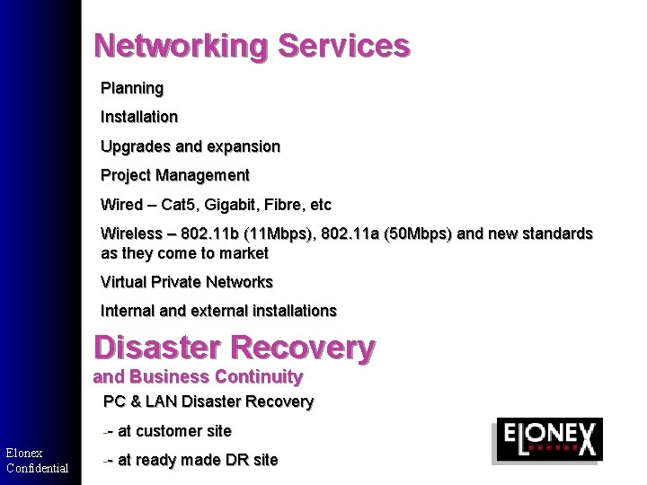 Networking Services Planning Installation Upgrades and expansion Project Management Wired – Cat 5, Gigabit, Networking Services Planning Installation Upgrades and expansion Project Management Wired – Cat 5, Gigabit,