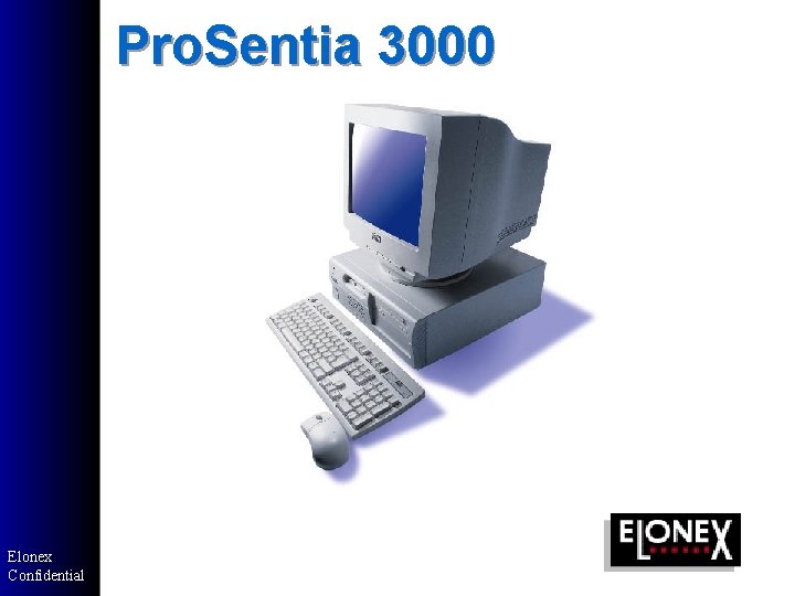 Pro. Sentia 3000 Elonex Confidential Pro. Sentia 3000 Elonex Confidential
