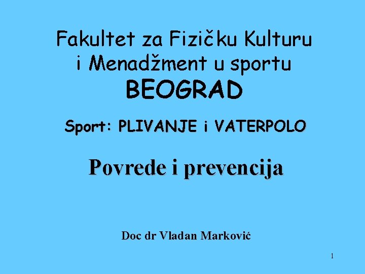 Fakultet za Fizičku Kulturu i Menadžment u sportu BEOGRAD Sport: PLIVANJE i VATERPOLO Povrede