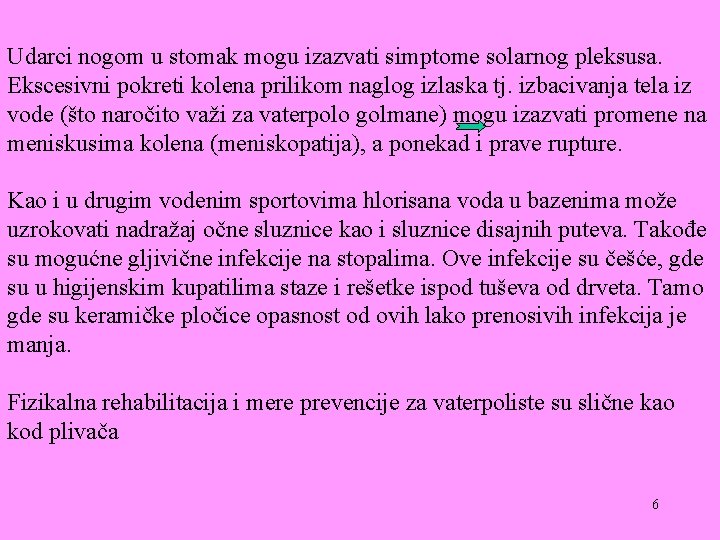 Udarci nogom u stomak mogu izazvati simptome solarnog pleksusa. Ekscesivni pokreti kolena prilikom naglog