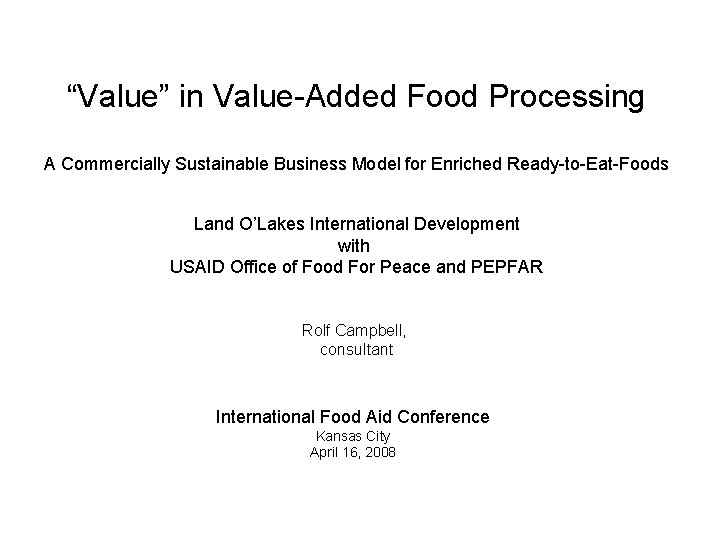 “Value” in Value-Added Food Processing A Commercially Sustainable Business Model for Enriched Ready-to-Eat-Foods Land