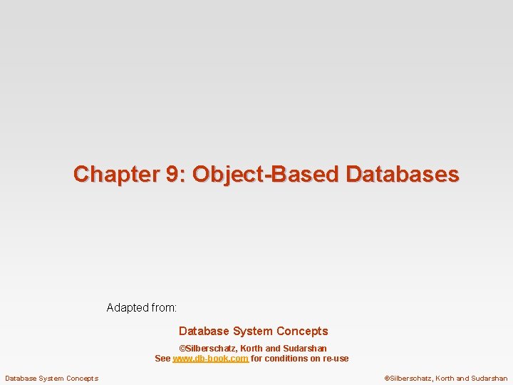 Chapter 9: Object-Based Databases Adapted from: Database System Concepts ©Silberschatz, Korth and Sudarshan See