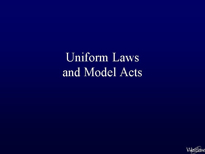 Uniform Laws and Model Acts 