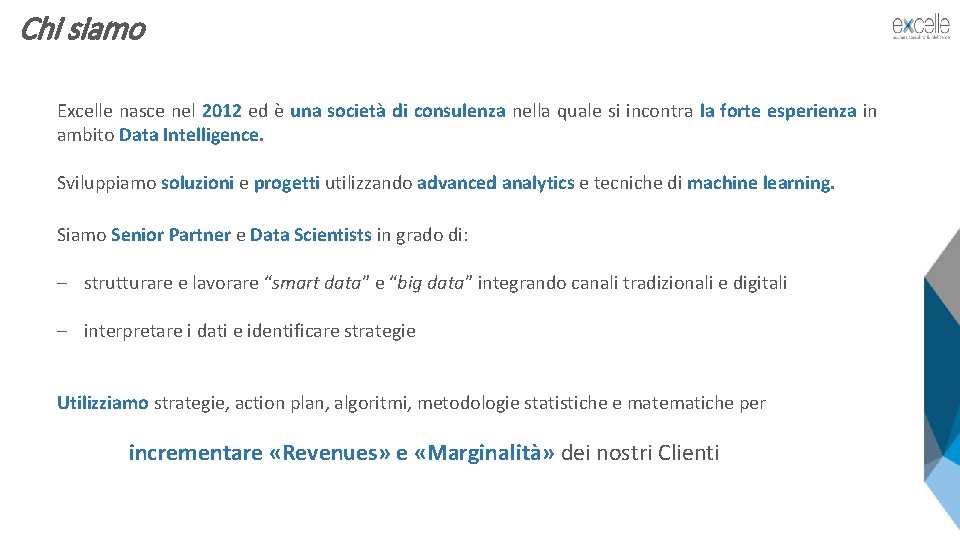 Chi siamo Excelle nasce nel 2012 ed è una società di consulenza nella quale