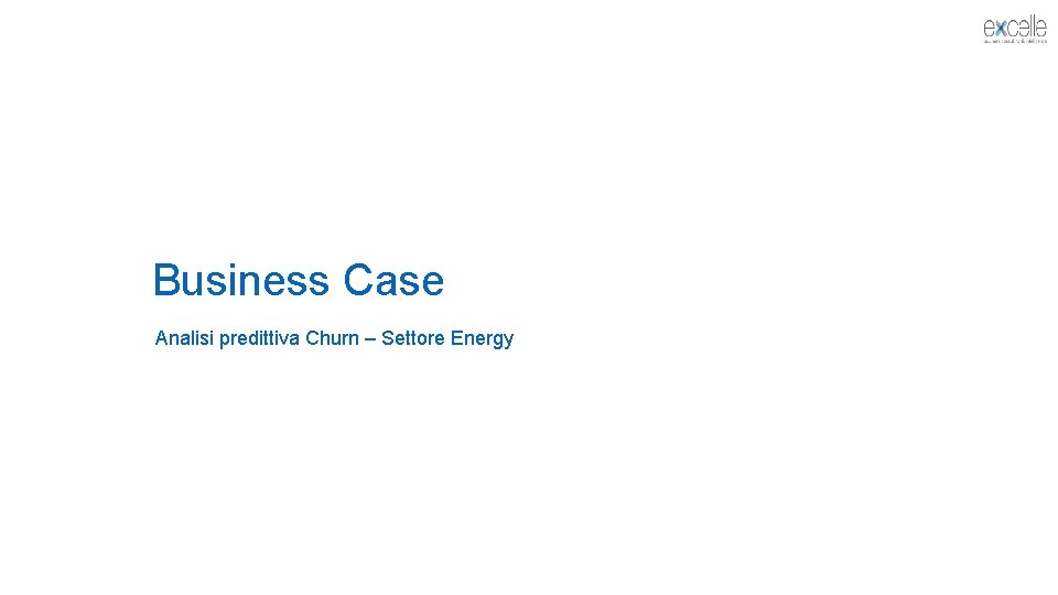 Business Case Analisi predittiva Churn – Settore Energy 