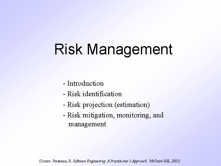 Risk Management - Introduction - Risk identification - Risk projection (estimation) - Risk mitigation,
