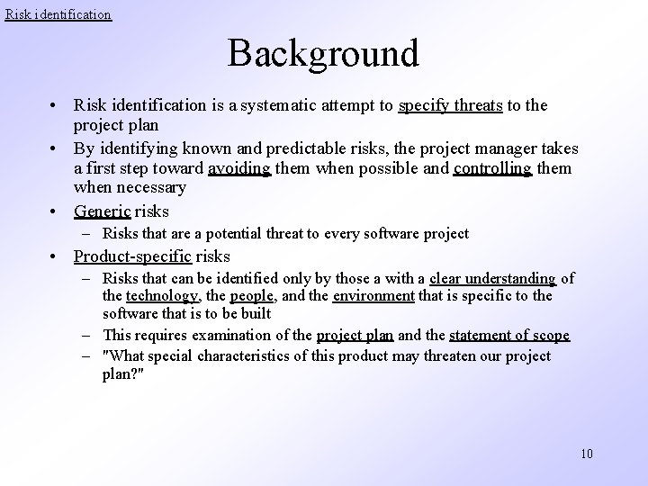 Risk identification Background • Risk identification is a systematic attempt to specify threats to