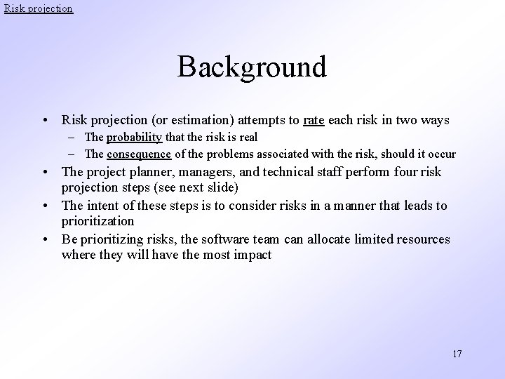 Risk projection Background • Risk projection (or estimation) attempts to rate each risk in