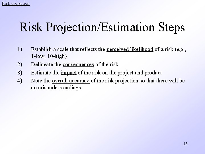 Risk projection Risk Projection/Estimation Steps 1) 2) 3) 4) Establish a scale that reflects