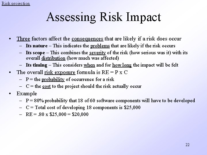 Risk projection Assessing Risk Impact • Three factors affect the consequences that are likely