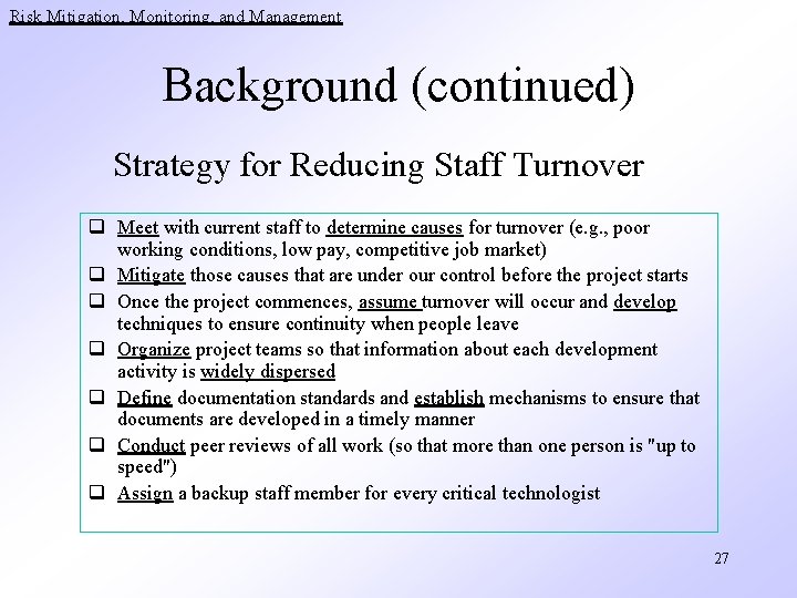 Risk Mitigation, Monitoring, and Management Background (continued) Strategy for Reducing Staff Turnover q Meet