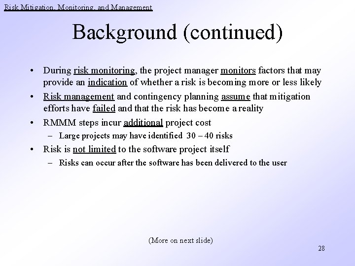Risk Mitigation, Monitoring, and Management Background (continued) • During risk monitoring, the project manager
