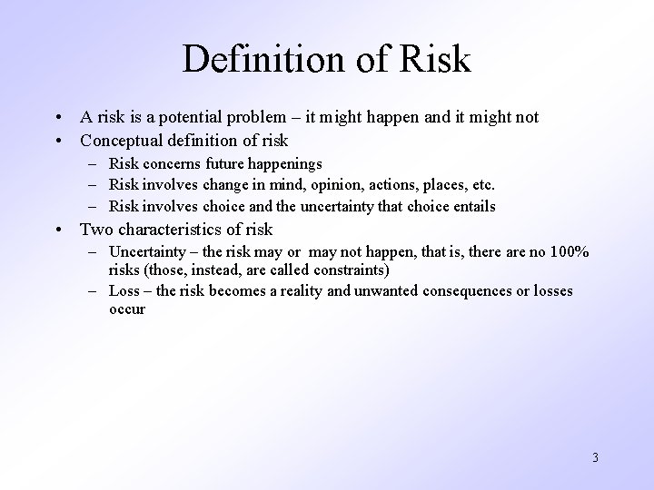 Definition of Risk • A risk is a potential problem – it might happen