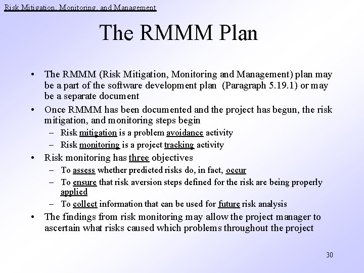 Risk Mitigation, Monitoring, and Management The RMMM Plan • The RMMM (Risk Mitigation, Monitoring