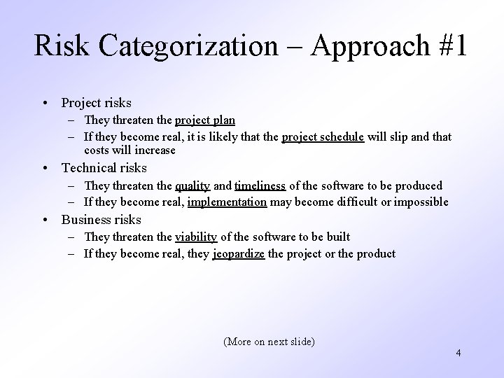 Risk Categorization – Approach #1 • Project risks – They threaten the project plan