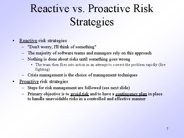 Reactive vs. Proactive Risk Strategies • Reactive risk strategies – "Don't worry, I'll think