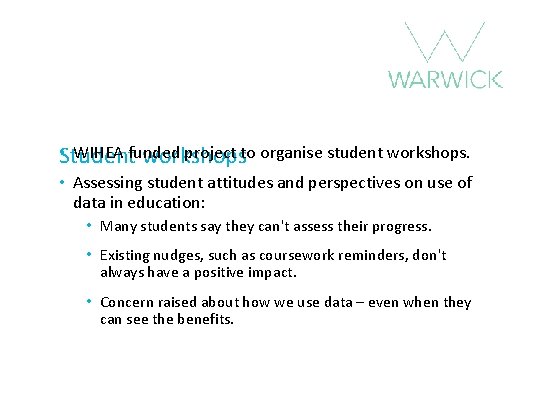  • Student workshops WIHEA funded project to organise student workshops. • Assessing student