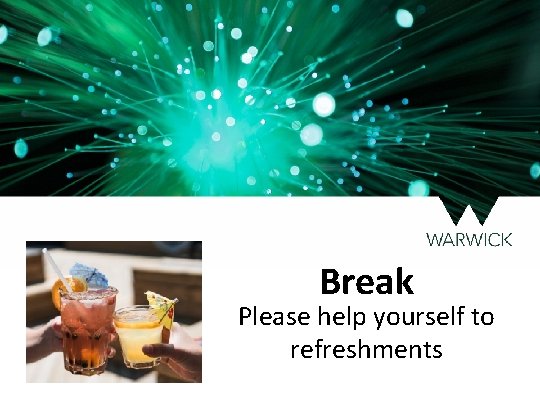 Break Please help yourself to refreshments 
