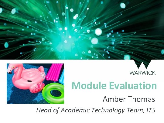 Module Evaluation Amber Thomas Head of Academic Technology Team, ITS 