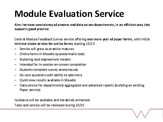 Module Evaluation Service Aim: Increase consistency of process and data across departments, in an