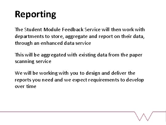 Reporting The Student Module Feedback Service will then work with departments to store, aggregate