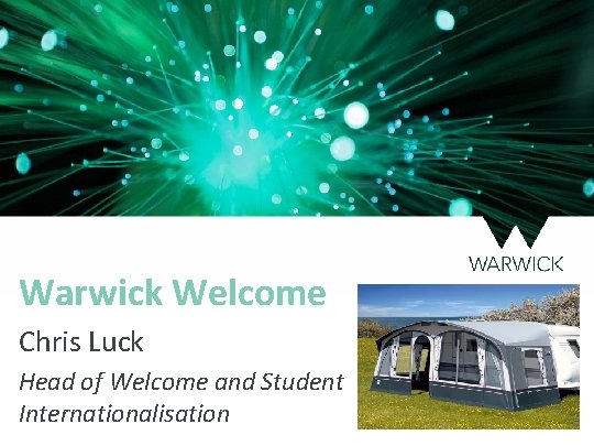 Warwick Welcome Chris Luck Head of Welcome and Student Internationalisation 