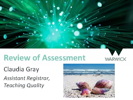 Review of Assessment Claudia Gray Assistant Registrar, Teaching Quality 