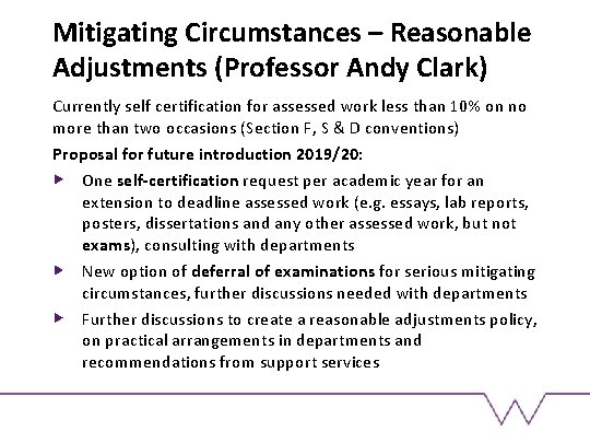 Mitigating Circumstances – Reasonable Adjustments (Professor Andy Clark) Currently self certification for assessed work