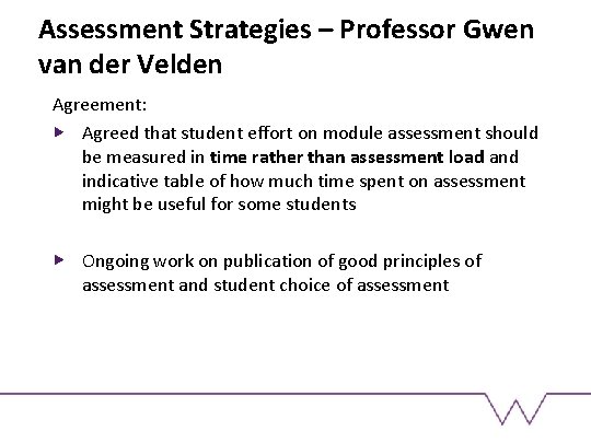 Assessment Strategies – Professor Gwen van der Velden Agreement: Agreed that student effort on