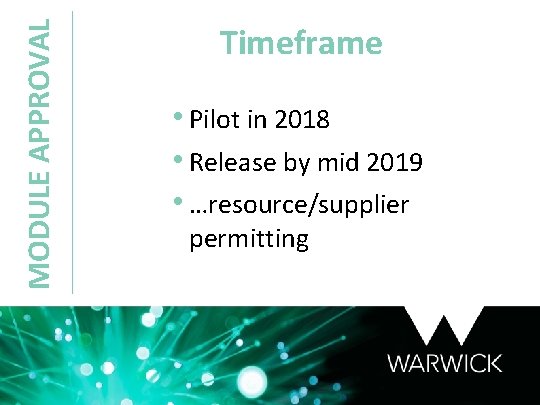 MODULE APPROVAL Timeframe • Pilot in 2018 • Release by mid 2019 • …resource/supplier