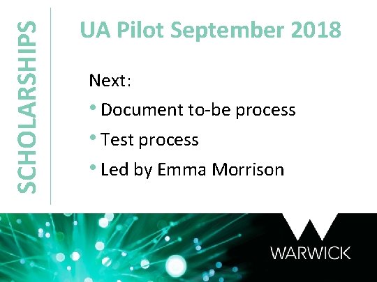 SCHOLARSHIPS UA Pilot September 2018 Next: • Document to-be process • Test process •