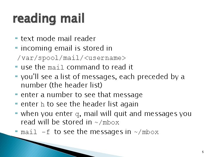reading mail text mode mail reader incoming email is stored in /var/spool/mail/<username> use the