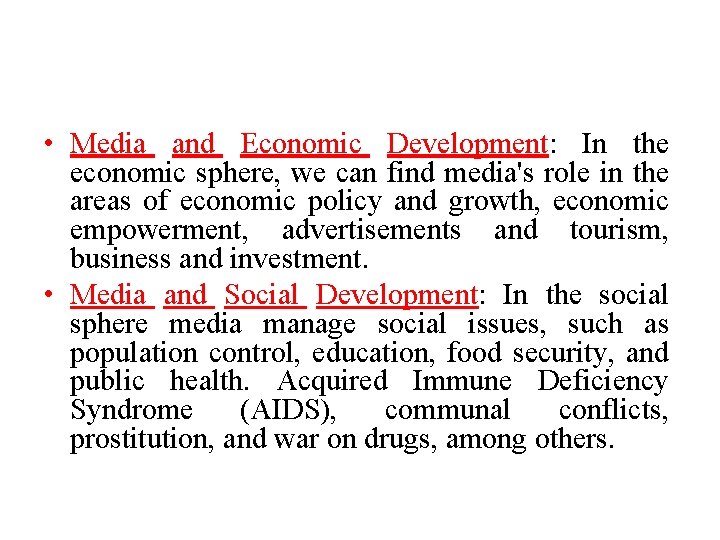  • Media and Economic Development: In the economic sphere, we can find media's