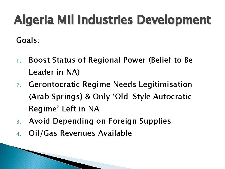 Algeria Mil Industries Development Goals: 1. Boost Status of Regional Power (Belief to Be