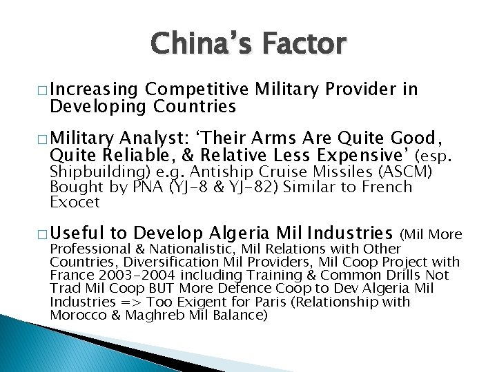 China’s Factor � Increasing Competitive Military Provider in Developing Countries � Military Analyst: ‘Their