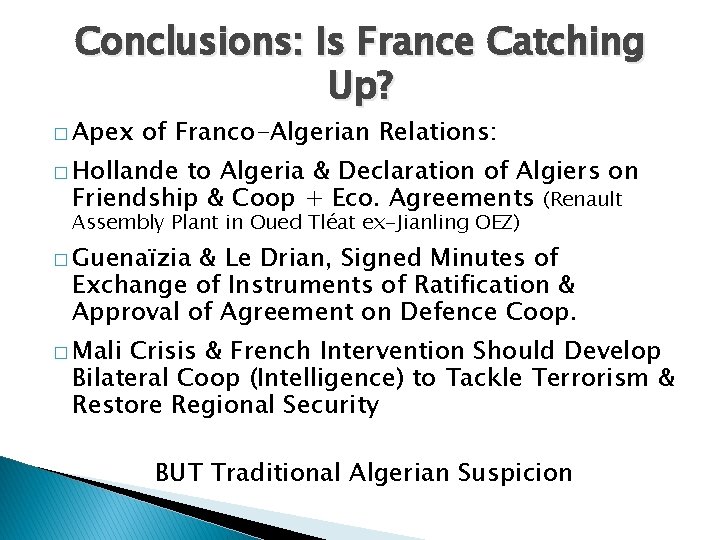 Conclusions: Is France Catching Up? � Apex of Franco-Algerian Relations: � Hollande to Algeria