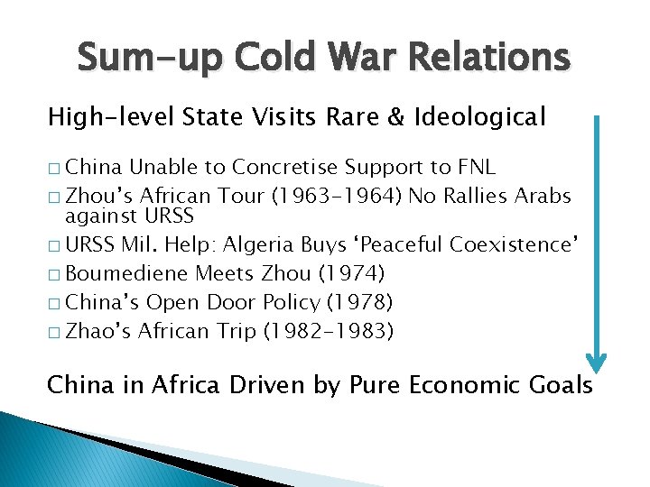Sum-up Cold War Relations High-level State Visits Rare & Ideological � China Unable to