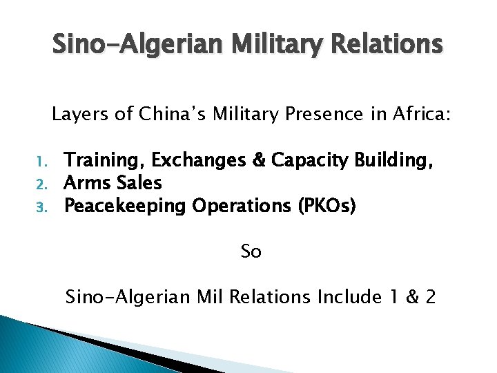 Sino-Algerian Military Relations Layers of China’s Military Presence in Africa: 1. 2. 3. Training,