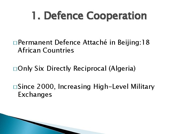 1. Defence Cooperation � Permanent Defence Attaché in Beijing: 18 African Countries � Only