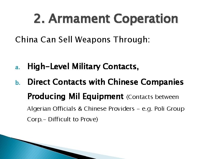 2. Armament Coperation China Can Sell Weapons Through: a. High-Level Military Contacts, b. Direct